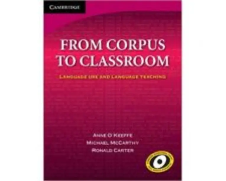 From Corpus to Classroom: Language Use and Language Teaching - Anne O'Keeffe, Michael McCarthy, Ronald Carter