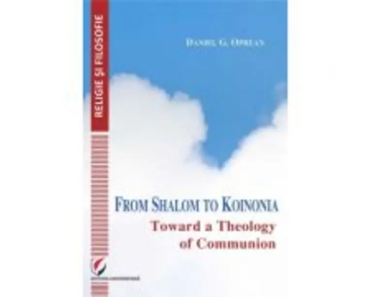 From Shalom to Koinonia. Toward a Theology of Communion - Daniel Oprean