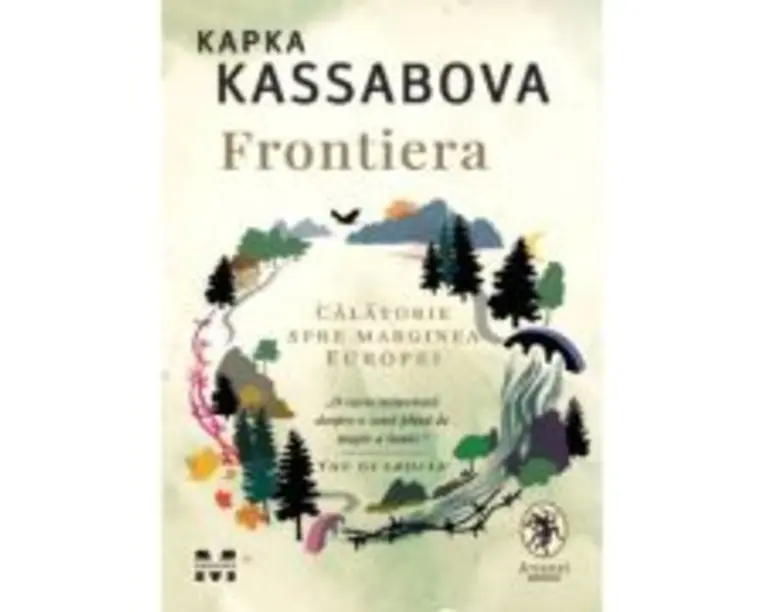 Frontiera. O calatorie spre marginea Europei - Kapka Kassabova