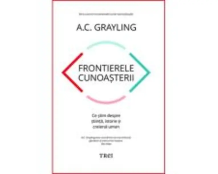 Frontierele cunoasterii - A. C. Grayling