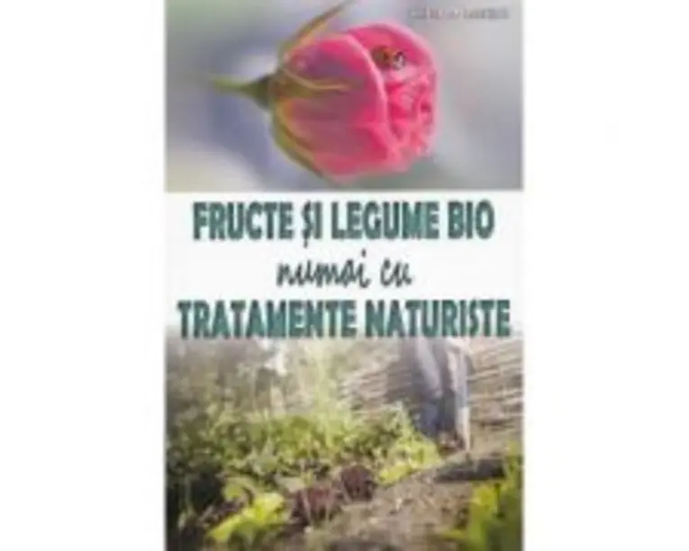 Fructe si legume bio numai cu tratamente naturiste - Philippe Asseray