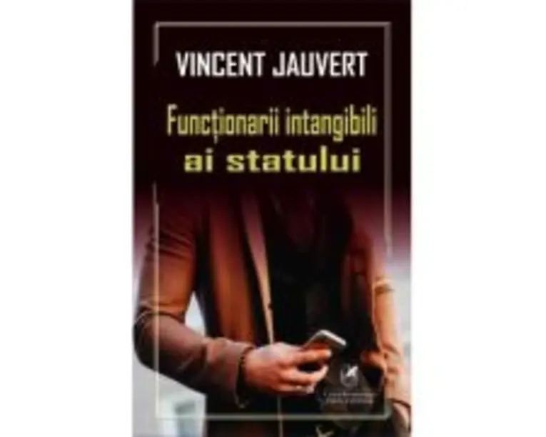 Functionarii intangibili ai statului - Vincent Jauvert