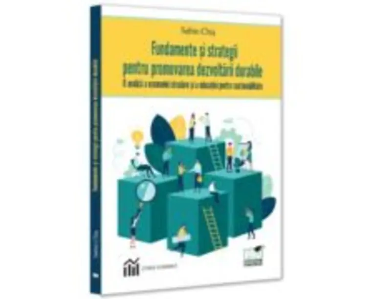 Fundamente si strategii pentru promovarea dezvoltarii durabile - Sabin Chis