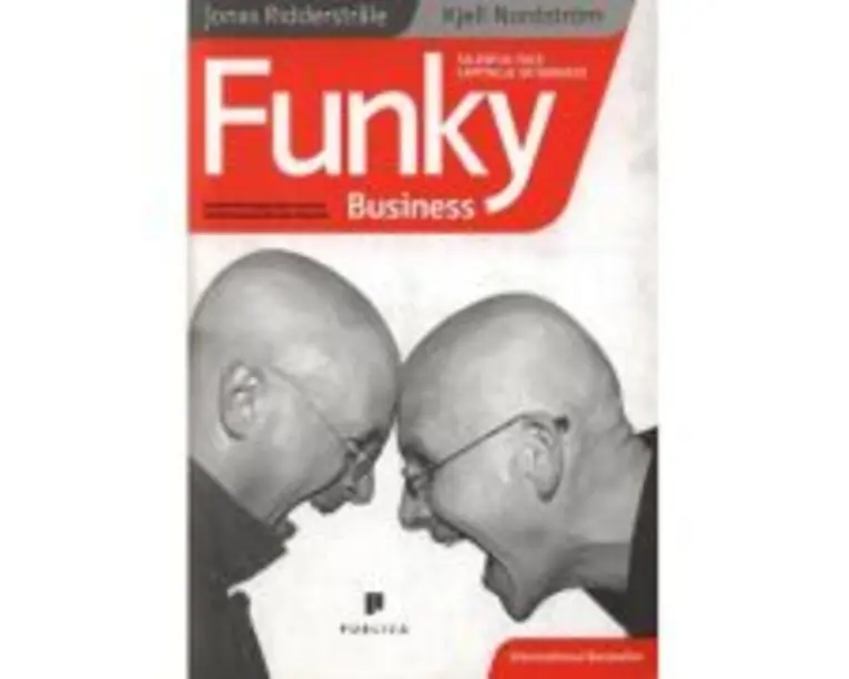 Funky Business. Talentul face capitalul sa danseze - Kjell Nordstrom