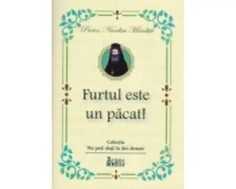 Furtul este un pacat! - Protos Nicodim Mandita
