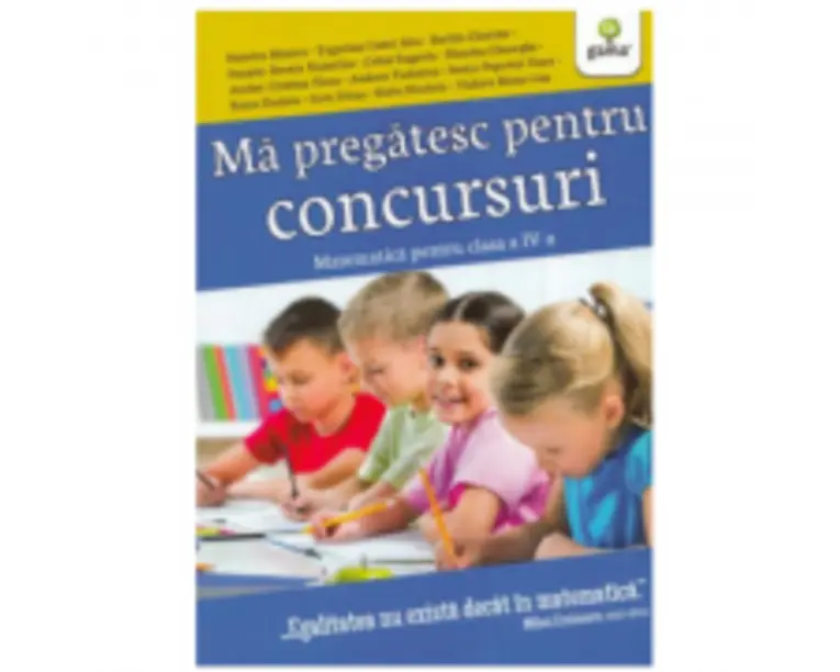 Ma pregatesc pentru concursuri. Matematica pentru clasa a 4-a - Monica Nedelcu
