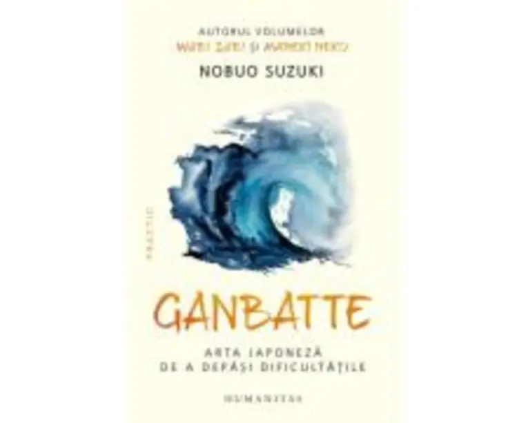 Ganbatte. Arta japoneza de a depasi dificultatile - Nobuo Suzuki