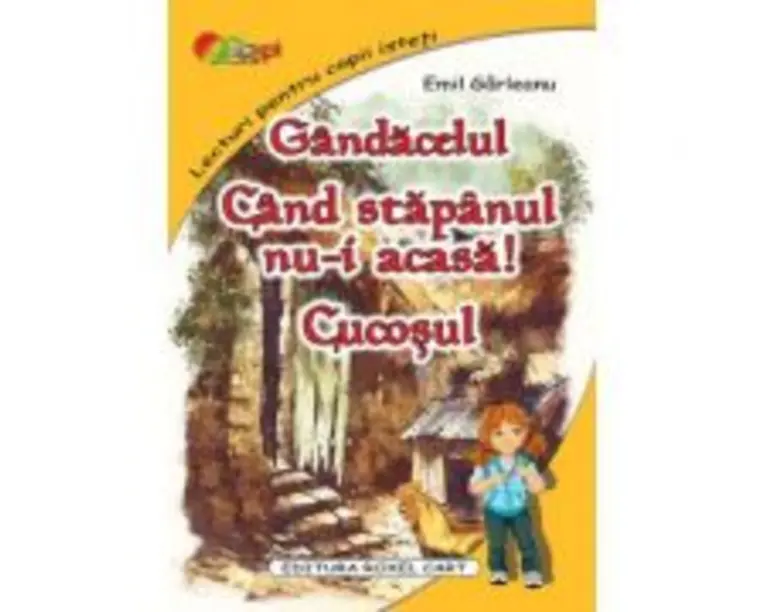 Gandacelul. Cand stapanul nu-i acasa. Cucosul - Emil Garleanu