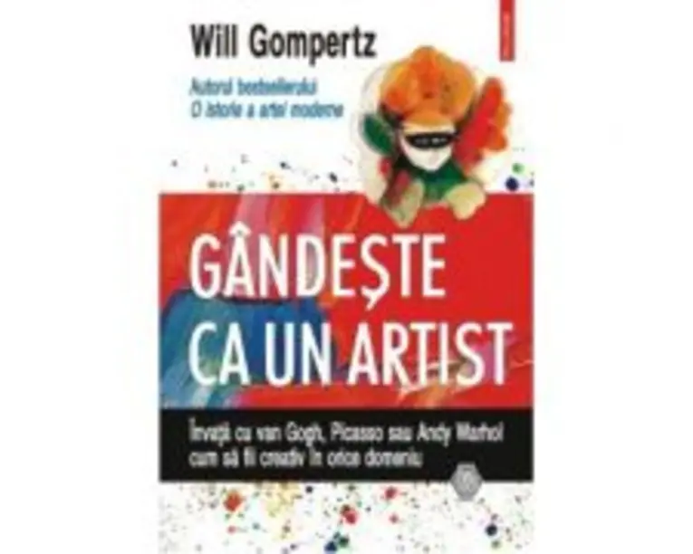 Gindeste ca un artist - Will Gompertz