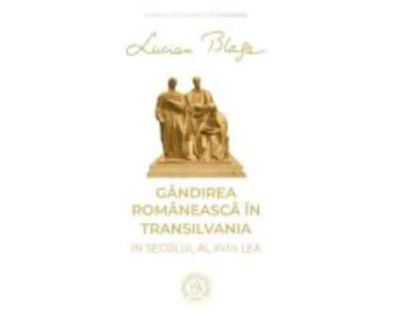 Gandirea romaneasca in Transilvania in secolul al 18-lea - Lucian Blaga