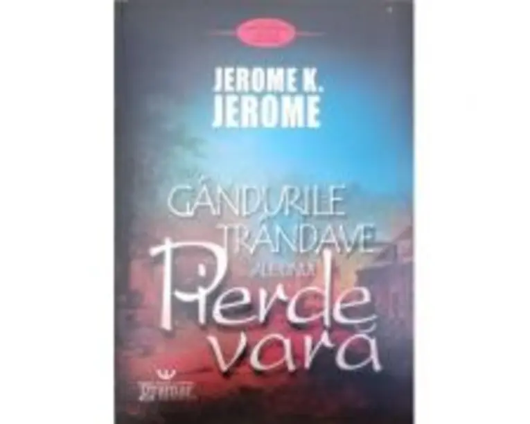 Gandurile trandave ale unui pierde vara - Jerome K. Jerome