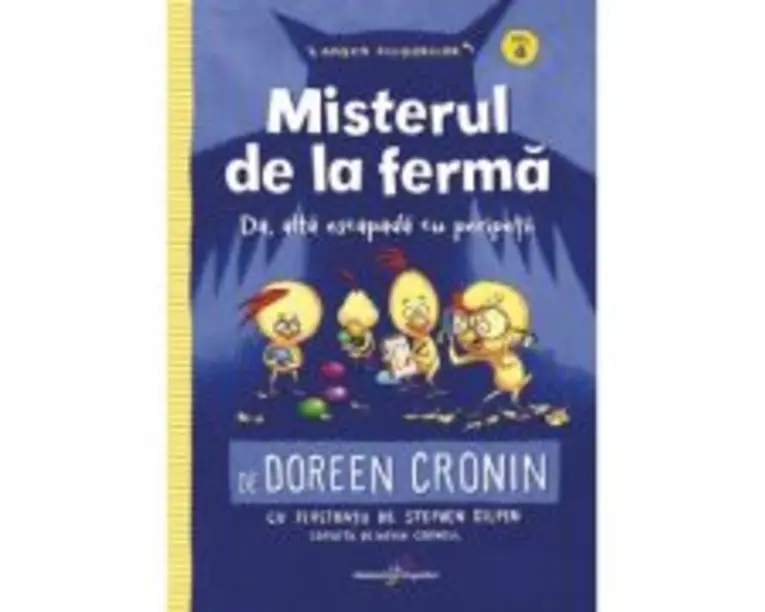 Gasca Puisorilor. Vol. 4 - Misterul de la ferma - Doreen Cronin
