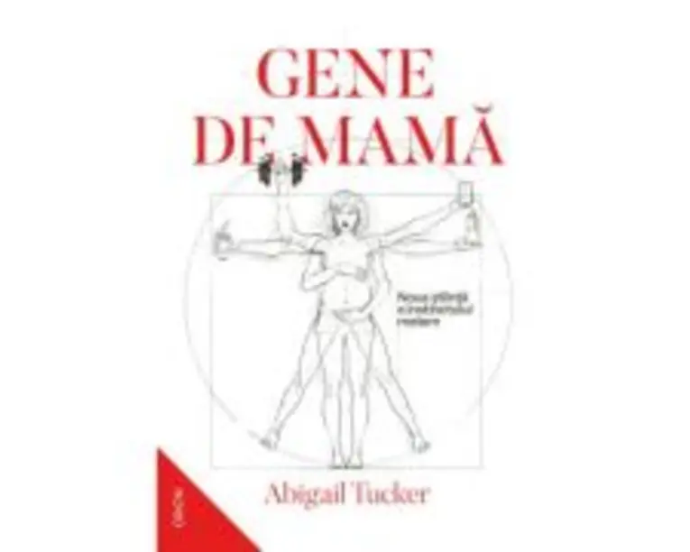 Gene de mama. Noua stiinta a instinctului matern - Abigail Tucker