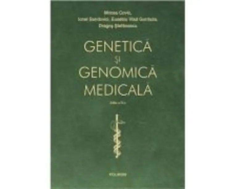 Genetica si genomica medicala. Editia a 4-a revazuta integral si actualizata - Mircea Covic