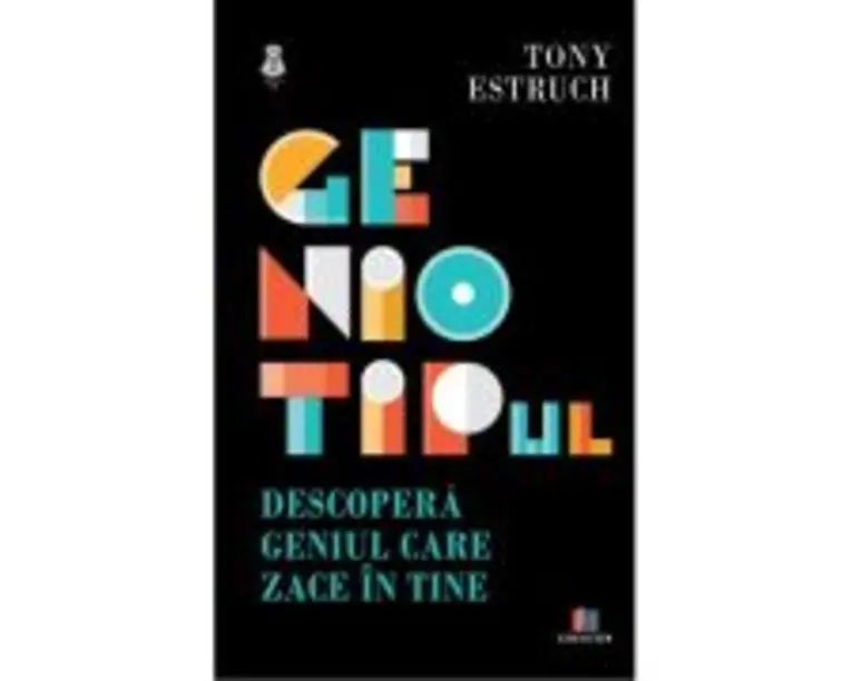 Geniotipul. Descopera geniul care zace in tine - Tony Estruch