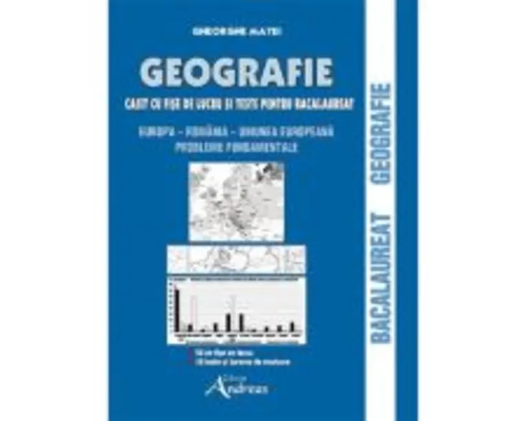Geografie. Caiet cu fise de lucru pentru bacalaureat - Gheorghe Matei