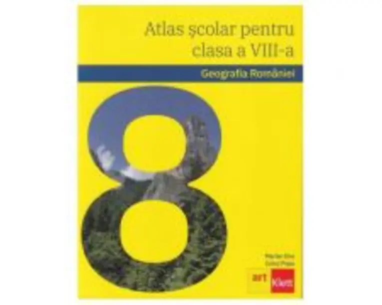 Geografia Romaniei. Atlas scolar pentru clasa a 8-a - Marian Ene
