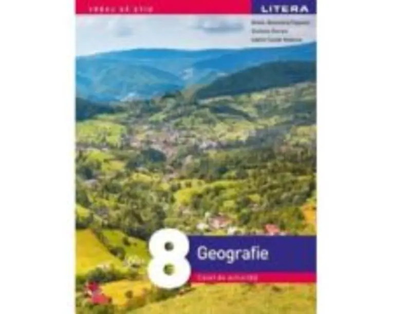 Geografie. Caiet de activitati. Clasa a 8-a - Diana-Alexandra Popovici