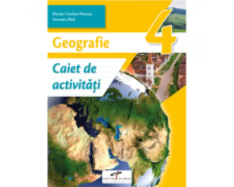 Geografie. Caiet de activitati. Clasa a 4-a - Marius-Cristian Neacsu