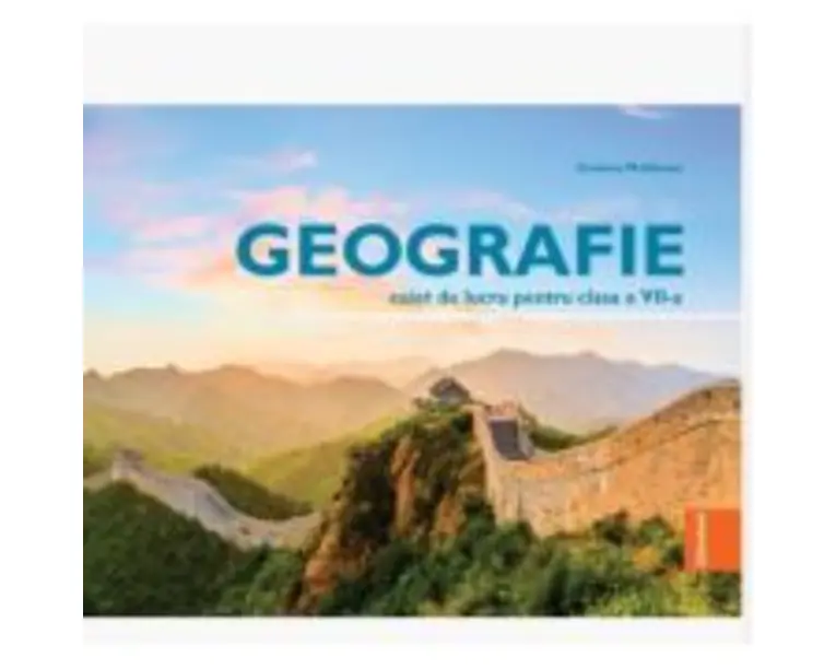 Geografie.. Caiet de lucru pentru clasa a 7-a - Cristina Moldovan