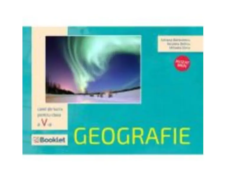 Geografie, caiet de lucru pentru clasa a 5-a - Adriana Barbulescu
