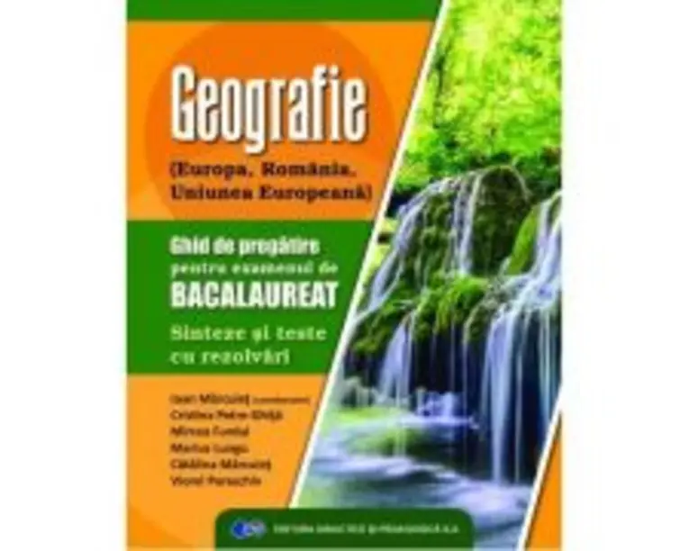 Geografie. Ghid de pregatire pentru examenului de bacalaureat. Sinteze si teste cu rezolvari - Ioan Marculet