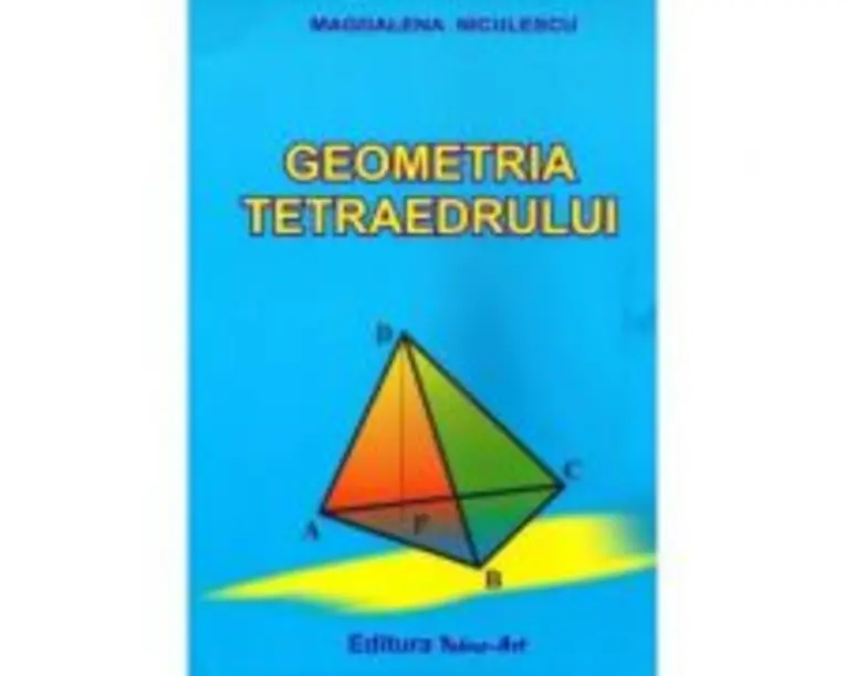 Geometria tetraedrului - Magdalena Niculescu
