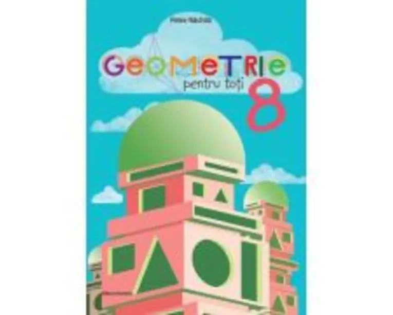 Geometrie pentru toti, clasa a 8-a - Petre Nachila