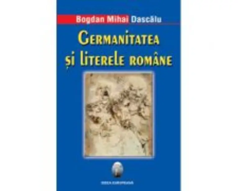 Germanitatea si literele romane - Bogdan Mihai Dascalu