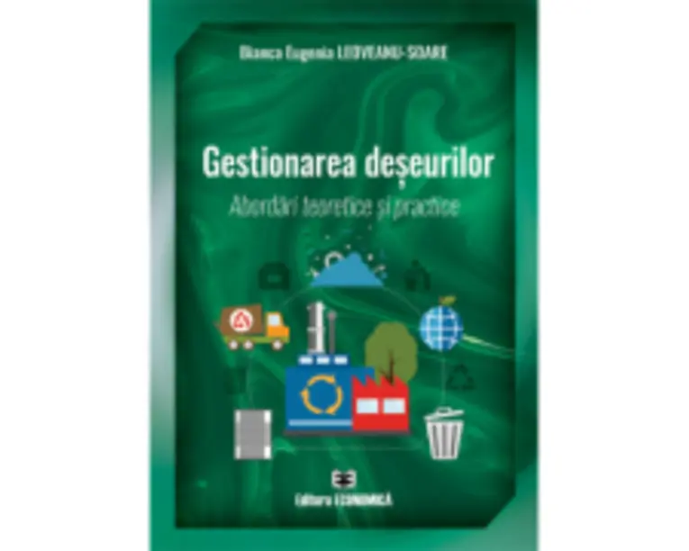 Gestionarea deseurilor. Abordari teoretice si practice - Bianca Eugenia Leoveanu Soare