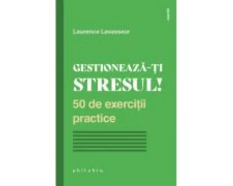 Gestioneaza-ti stresul! - Laurence Levasseur