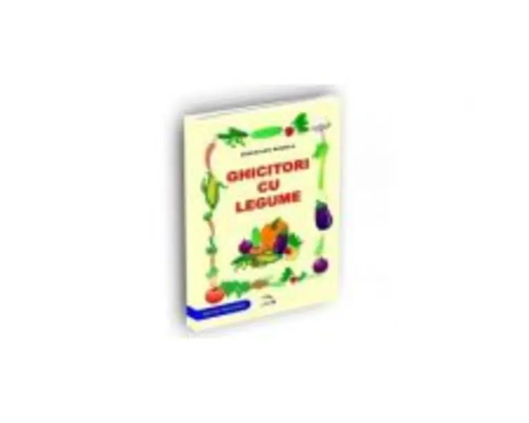 Ghicitori cu legume - Mihaela Cercelariu