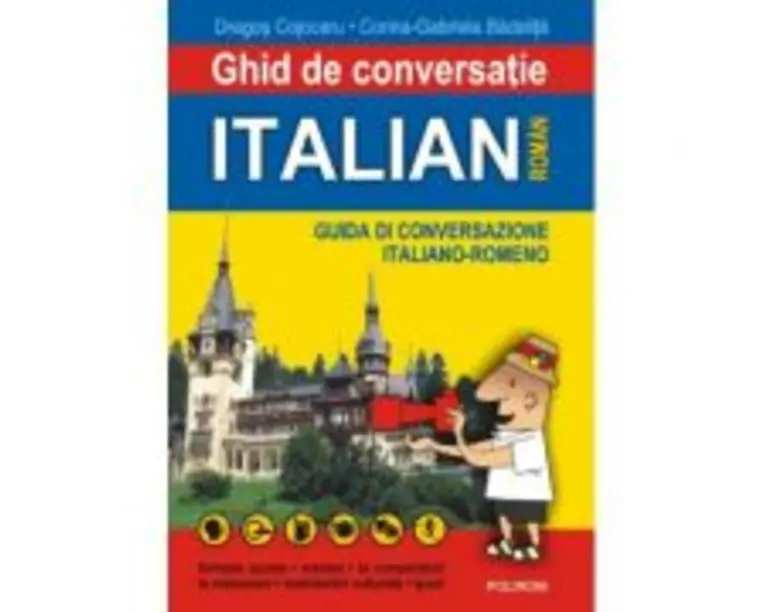 Ghid de conversatie italian-roman - Dragos Cojocaru, Corina-Gabriela Badelita