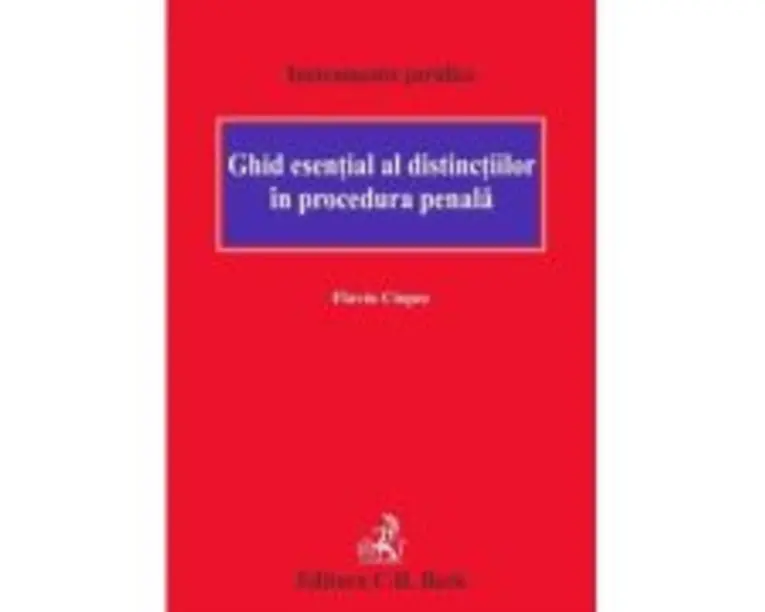 Ghid esential al distinctiilor in procedura penala - Flaviu Ciopec
