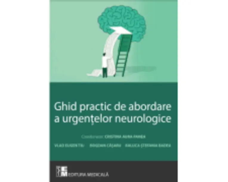 Ghid practic de abordare a urgentelor neurologice - Cristina Aura Panea