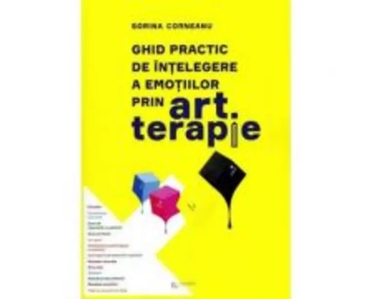 Ghid practic de intelegere a emotiilor prin art terapie - Sorina Corneanu