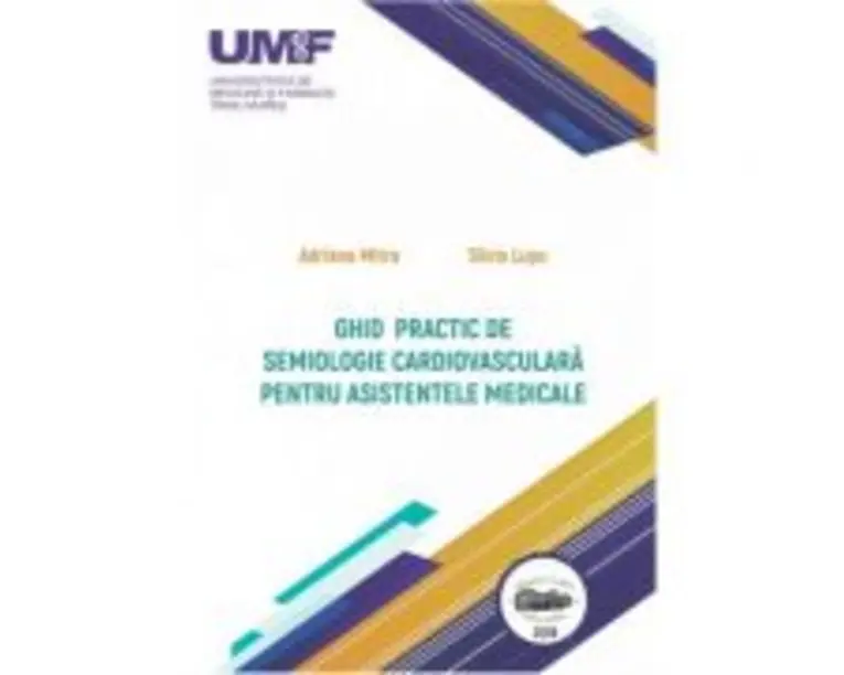 Ghid practic de semiologie cardiovasculara pentru asistentele medicale. Color - Adriana Mitre, Silvia Lupu