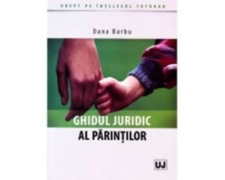 Ghidul juridic al parintilor - Dana Barbu