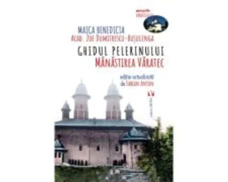 Ghidul Pelerinului. Manastirea Varatec - Zoe Dumitrescu-Busulenga