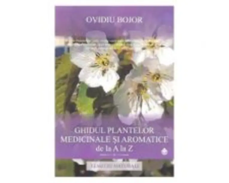 Ghidul plantelor medicinale si aromatice de la A la Z - Ovidiu Bojor