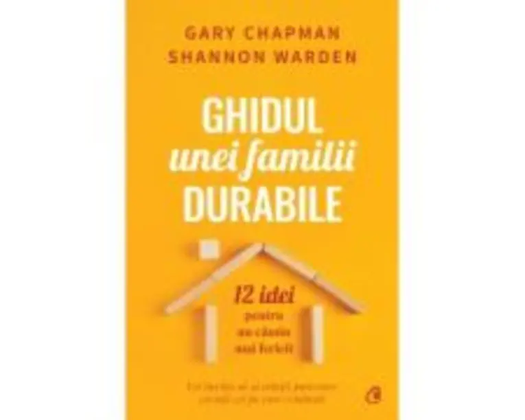 Ghidul unei familii durabile - Gary Chapman, Shannon Warden
