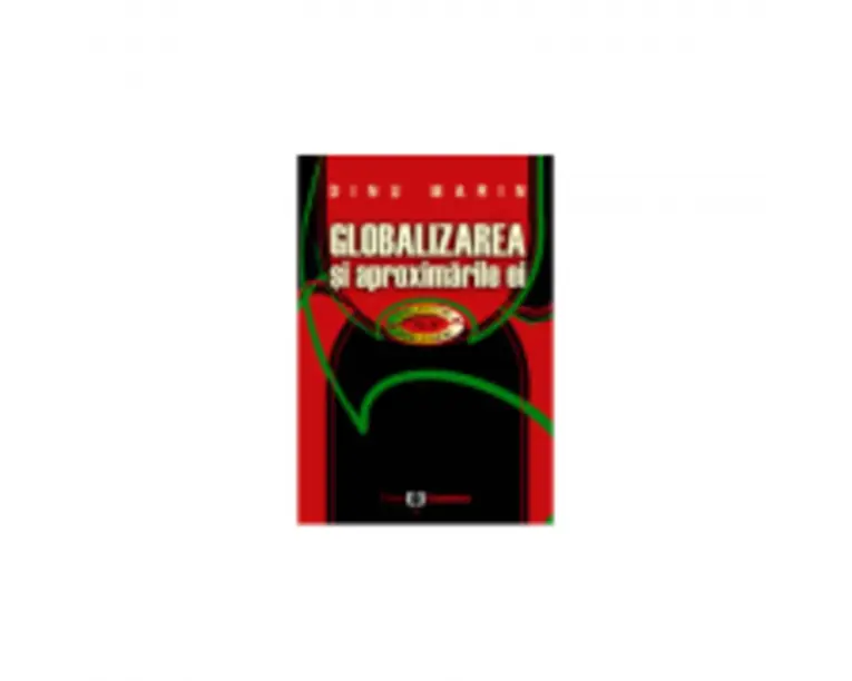 Globalizarea si aproximarile ei - Marin Dinu