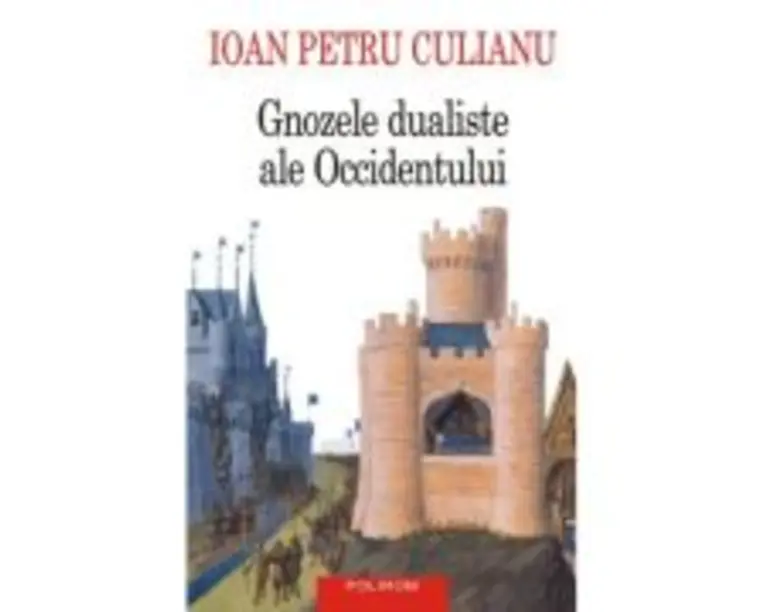 Gnozele dualiste ale Occidentului (editie noua) - Ioan Petru Culianu