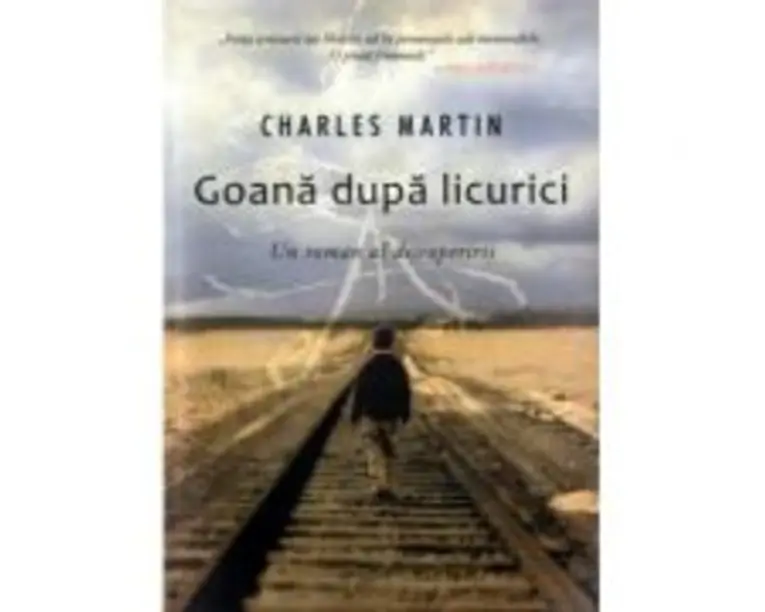 Goana dupa licurici. Un roman al descoperirii - Charles Martin