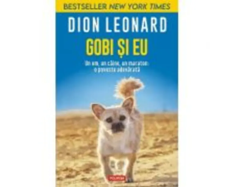 Gobi si eu. Un om, un caine, un maraton: o poveste adevarata - Dion Leonard