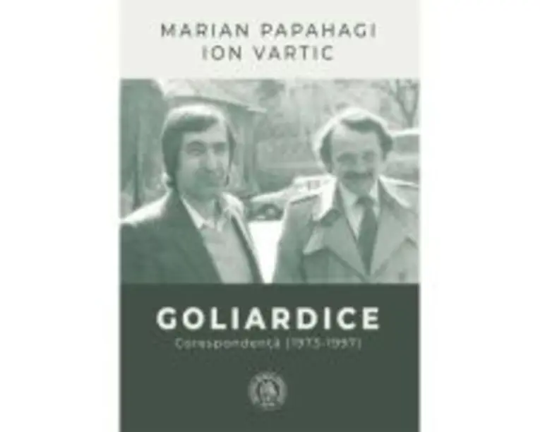 Goliardice. Corespondenta (1973-1997) - Marian Papahagi, Ion Vartic