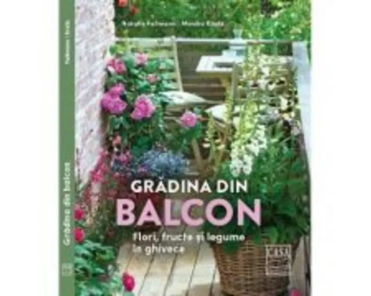 Gradina din balcon. Flori, fructe si legume in ghivece - Natalie Fabmann