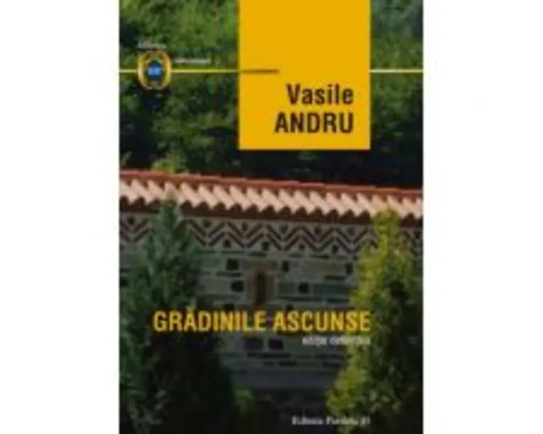 Gradinile ascunse. Editie definitiva - Vasile Andru