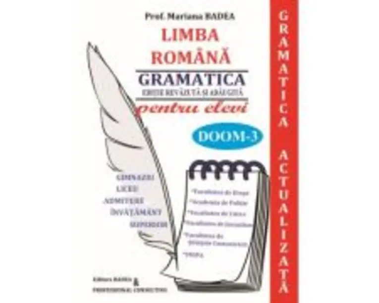 Limba romana. Gramatica Actualizata pentru elevi: Gimnaziu, Liceu, Admitere invatamant superior - Mariana Badea