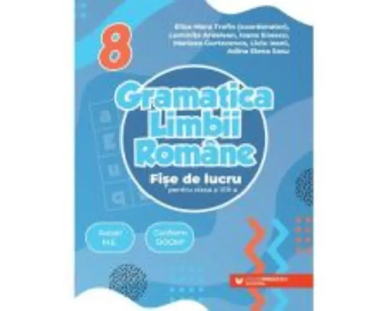Gramatica limbii romane. Fise de lucru pentru clasa a 8-a - Luminita Ardelean